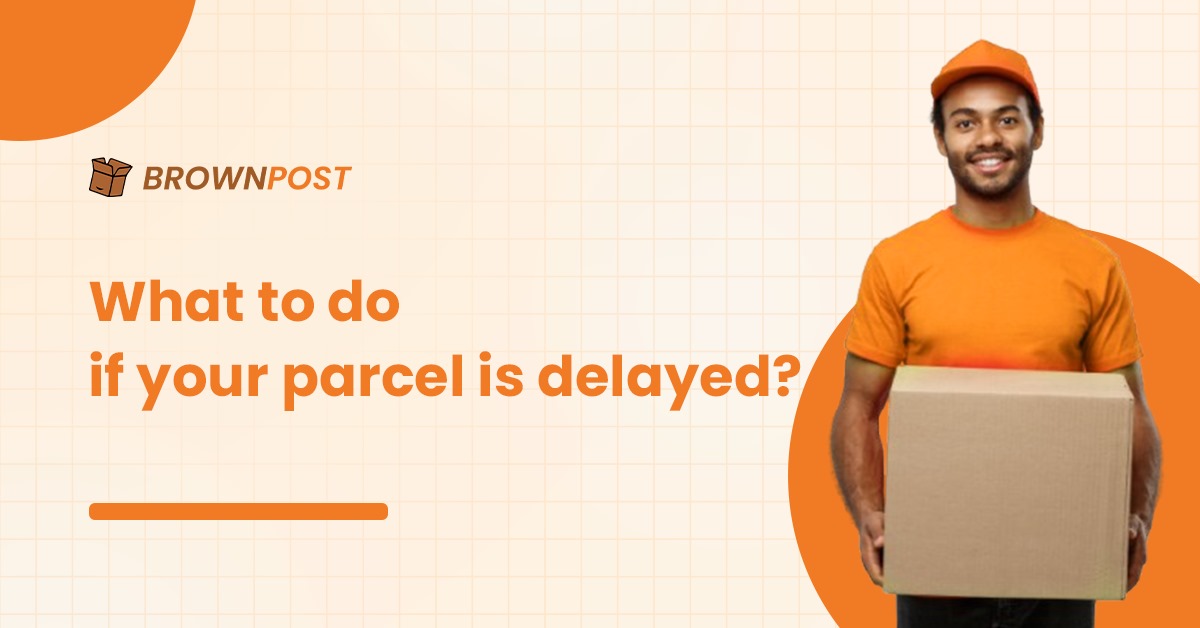 What to Do If Your Parcel Is Delayed — Fixing International Shipping Issues the Smart Way