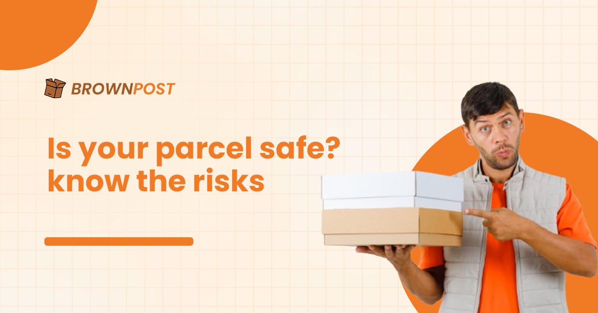 Is Your Parcel Safe? 7 Hidden Shipping Risks You Should Know